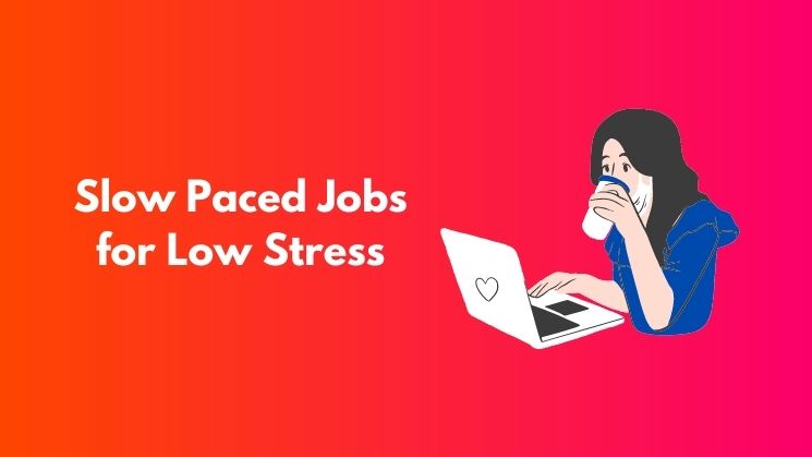 Slow Paced Jobs for Low Stress