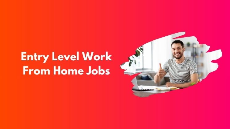 Entry Level Work From Home Jobs