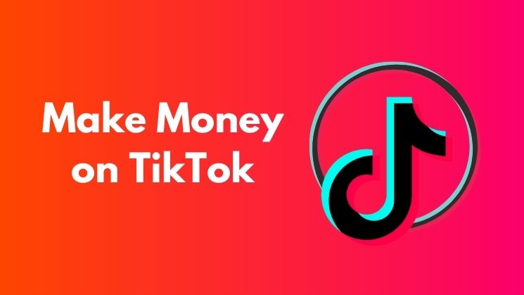 Make Money on TikTok