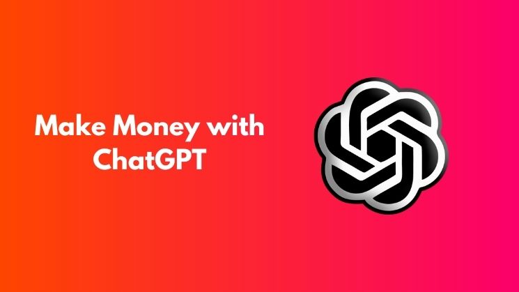 Make Money with ChatGPT