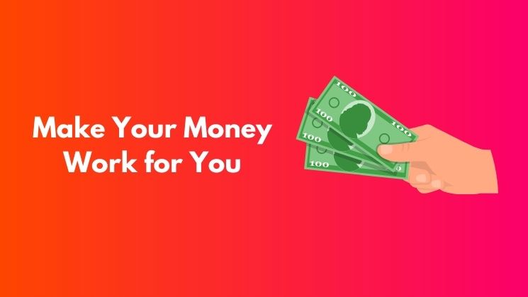 Make Your Money Work for You